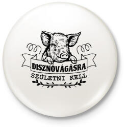 printfashion Disznóvágásra születni kell - Kitűző, hűtőmágnes - Fehér (11628559)