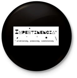 printfashion Impertinencia - Kitűző, hűtőmágnes - Fekete (6398852)