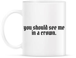 printfashion You should see me in a crown - Bögre - Fehér (2482273)
