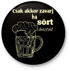 printfashion Csak akkor zavarj ha sört hoztál - Kitűző, hűtőmágnes - Fekete (12960498)