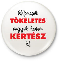 printfashion Nem csak tökéletes vagyok, hanem kertész is! - Kitűző, hűtőmágnes - Fehér (6982010)