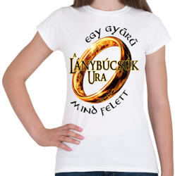 printfashion A Lánybúcsúk Ura, egy gyűrű mind felett! - Női póló - Fehér (16474926)
