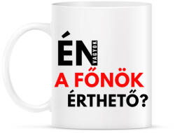 printfashion ÉN VAGYOK A FŐNÖK ÉRTHETŐ - Bögre - Fehér (2066850)