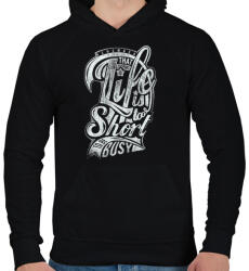 printfashion Az élet túl rövid - Férfi kapucnis pulóver - Fekete (50035)
