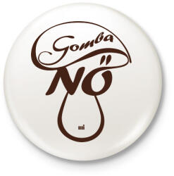 printfashion Gomba nő - vicces ajándék gombász hölgyeknek - Kitűző, hűtőmágnes - Fehér (11617345)