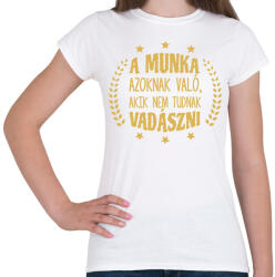 printfashion Akik nem tudnak vadászni - Női póló - Fehér (7492569)