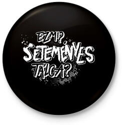 printfashion Ez mi? SETEMÉNYES tálca? - Kitűző, hűtőmágnes - Fekete (16740380)