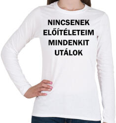 printfashion Nincsenek előítéleteim, mindenkit utálok - Női hosszú ujjú póló - Fehér (12053076)