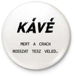 printfashion Kávé, mert a crack rosszat tesz veled - Kitűző, hűtőmágnes - Fehér (7024100)