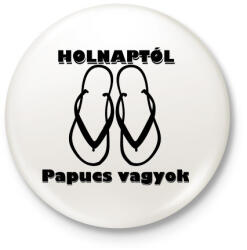 printfashion Papucs leszek holnaptól! - Kitűző, hűtőmágnes - Fehér (3089032)