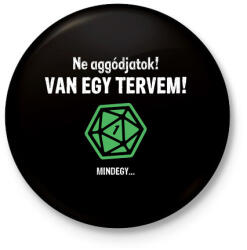 printfashion Van egy tervem! - Kitűző, hűtőmágnes - Fekete (3103114)