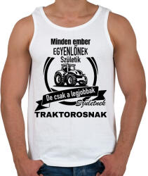 printfashion Minden ember egyenlőnek születik, de csak a legjobbak születnek traktorosnak - Férfi atléta - Fehér (15788978)