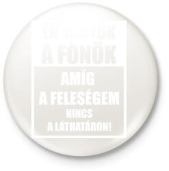 printfashion Én vagyok a főnök, amíg a feleségem nincs a láthatáron - Kitűző, hűtőmágnes - Fehér (13115790)