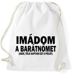 printfashion Imádom a barátnőm - Sportzsák, Tornazsák - Fehér (2410978)