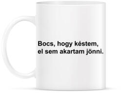 printfashion Bocs, hogy késtem, el sem akartam jönni - Bögre - Fehér (5676174)