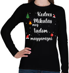 printfashion Kedves Mikulás meg tudom magyarázni - Női hosszú ujjú póló - Fekete (11272463)