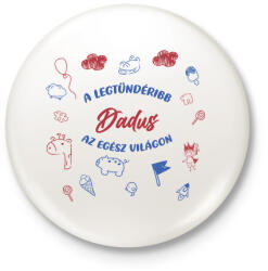 printfashion Legtündéribb dadus - Kitűző, hűtőmágnes - Fehér (7304324)