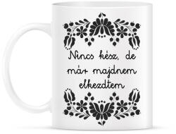 printfashion Nincs kész, de már majdnem elkezdtem - Bögre - Fehér (16383516)