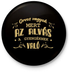 printfashion Az alvás a gyengéknek való - Orvos - Kitűző, hűtőmágnes - Fekete (7222501)