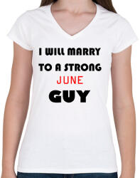 printfashion Egy erős júniusi pasihoz fogok hozzá menni - Női V-nyakú póló - Fehér (1426721)