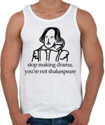 printfashion stop making drama, you're not shakespeare - Férfi atléta - Fehér (16460576)