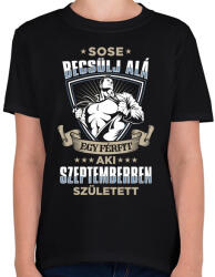 printfashion Sose becsülj alá, szeptemberben születtem - Gyerek póló - Fekete (3591185)