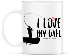 printfashion I love it when my wife lets me go fishing without saying anything - Bögre - Fehér (12061741)