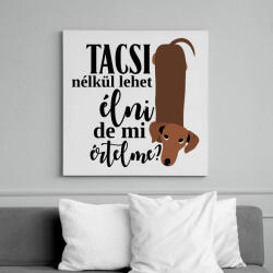 printfashion Tacsi nélkül lehet élni, de mi értelme? - Vászonkép - Fehér (16820710)