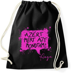 printfashion Azért, mert azt mondtam - Anya - Sportzsák, Tornazsák - Fekete (16735062)