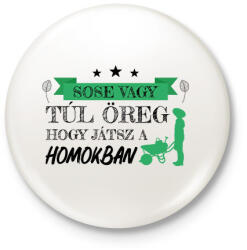 printfashion Sose vagy túl öreg - Kertész - Kitűző, hűtőmágnes - Fehér (12953799)