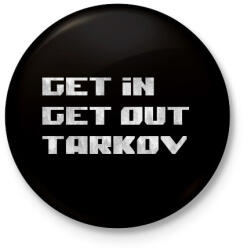 printfashion Get in Get out Tarkov - Kitűző, hűtőmágnes - Fekete (5274972)