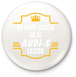 printfashion Ha nagy leszek én is audi-s leszek - Kitűző, hűtőmágnes - Fehér (14640200)