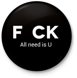 printfashion f_ck all need is U - Kitűző, hűtőmágnes - Fekete (3095668)