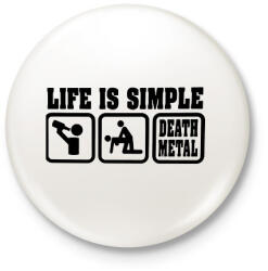 printfashion Life is simple Death Metal - Kitűző, hűtőmágnes - Fehér (16242948)