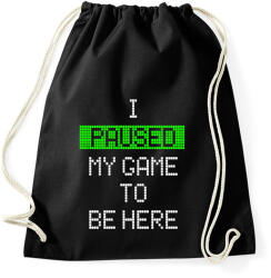 printfashion Megállítottam a játékot, hogy itt lehessek - Sportzsák, Tornazsák - Fekete (1096464)