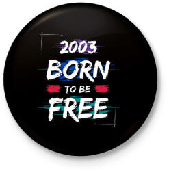 printfashion 2003 born to be free - Kitűző, hűtőmágnes - Fekete (14348441)
