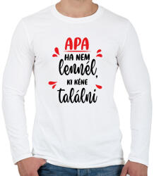 printfashion Apa - Ha nem lennél, ki kéne találni - Férfi hosszú ujjú póló - Fehér (7126985)