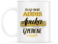 printfashion Audis apuka gyereke vagyok - Bögre - Fehér (7281154)