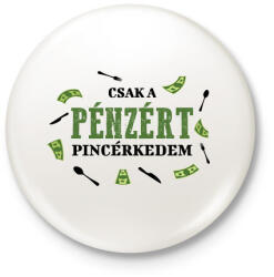 printfashion Csak a pénzért pincérkedem - Kitűző, hűtőmágnes - Fehér (9431637)