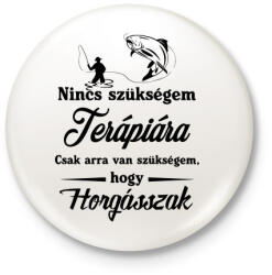 printfashion Nincs szükségem. . - Kitűző, hűtőmágnes - Fehér (3088196)