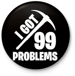 printfashion Fortnite - 99 Problems - Kitűző, hűtőmágnes - Fekete (3094716)