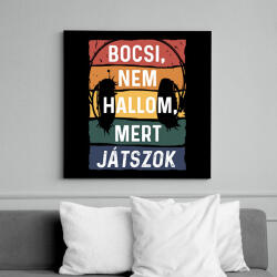 printfashion Bocsi, nem hallom, mert játszok - Vászonkép - Fekete (6661138)