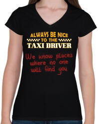 printfashion Be nice to the taxi driver - Női V-nyakú póló - Fekete (7555562)