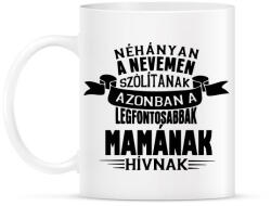printfashion A legfontosabbak Mamának hívnak! - Bögre - Fehér (789422)