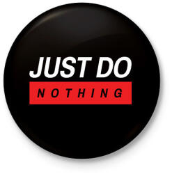 printfashion Just do nothing - Kitűző, hűtőmágnes - Fekete (3098099)