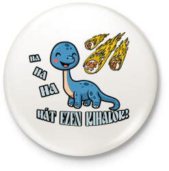 printfashion Hát ezen kihalok! - Kitűző, hűtőmágnes - Fehér (7853488)