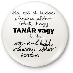 printfashion Ha ezt el tudod olvasni akkor lehet, hogy tanár vagy, de ha ezt is, akkor biztos - Kitűző, hűtőmágnes - Fehér (16550817)