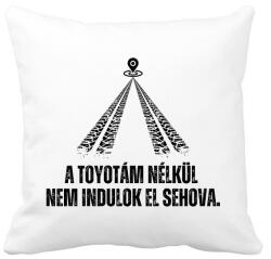 printfashion A Toyotám nélkül nem indulok el sehova - Párnahuzat, Díszpárnahuzat - Fehér (14241634)