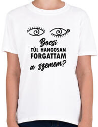 printfashion Forgattam a szemem - Gyerek póló - Fehér (7517911)