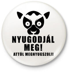 printfashion Nyugodjál meg attól megnyugszol póló - Kitűző, hűtőmágnes - Fehér (9394271)